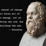 Socrates - The enegrgy of change to focus on building the new